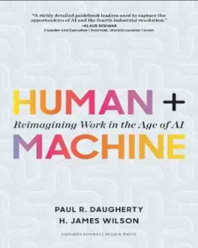 Human + Machine: Reimagining Work in the Age of AI (Hardcover) – by Paul R. Daugherty , H. James Wilson