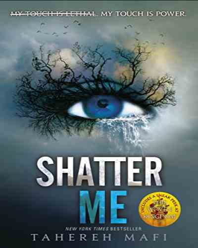 Shatter Me (Shatter Me #1) – By Tahereh Mafi