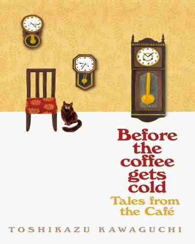 Before the Coffee Gets Cold: Tales from the Café – Toshikazu Kawaguchi (Paperback)