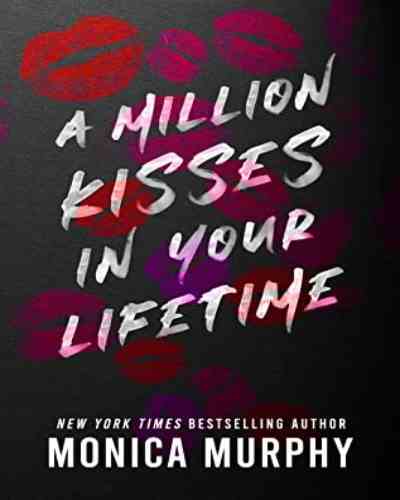 A Million Kisses in Your Lifetime Paperback – by Monica Murphy , Contemporary