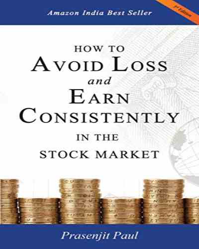 HOW TO AVOID LOSS AND EARN CONSISTENTLY IN THE STOCK MARKET -Prasenjit Paul