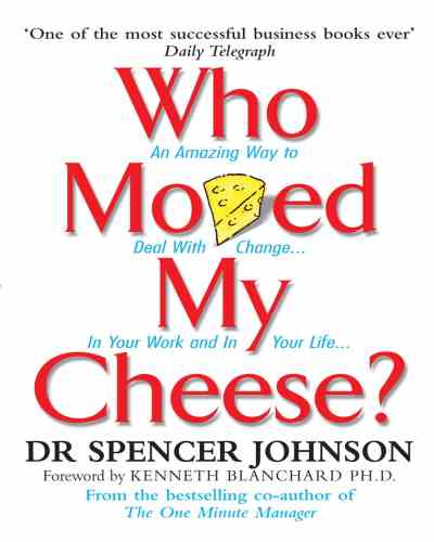 WHO MOVED MY CHEESE - DR. Spencer Johnson