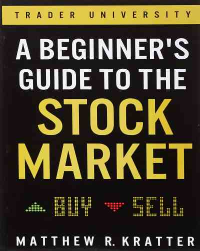 A Beginner's Guide to the Stock Market by Matthew R Kratter