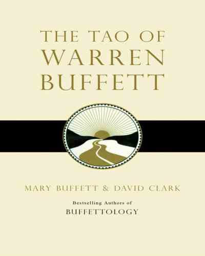 The Tao of Warren Buffett: Warren Buffett's Words of Wisdom Mary Buffett