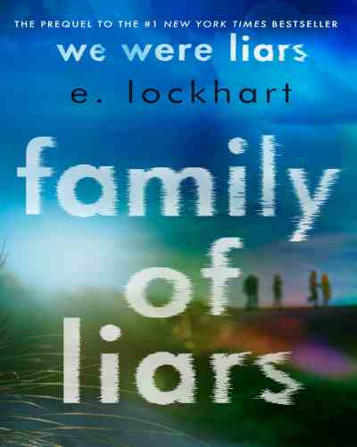 Family of Liars by E. Lockhart-- (We Were Liars #0)