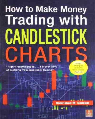 How to Make Money Trading with Candlestick Charts by Balkrishna M Sadekar