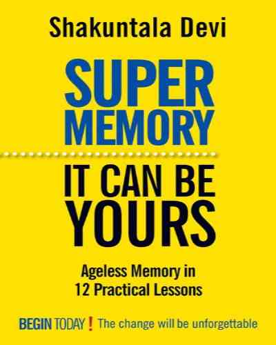 Super Memory - It can be yours by Shakuntala Devi