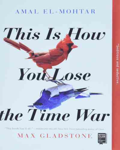 This Is How You Lose the Time War by Amal El-Mohtar