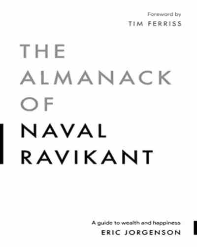 The Almanack Of Naval Ravikant(Paperback) - Eric Jorgenson