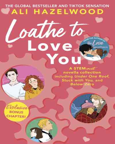 Loathe to Love you – Ali Hazelwood,Contemporary