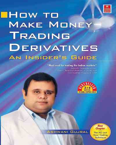 How to Make Money Trading Derivatives: An Insider's Guide  Ashwani Gujral