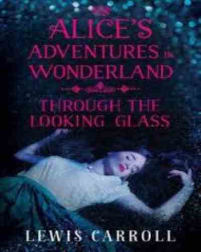 Alice’s Adventure In Wonderland – Lewis Carroll