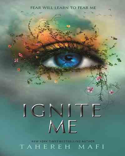 Ignite Me (Shatter me 5th book)