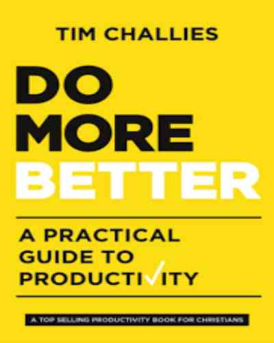 Do More Better: A Practical Guide to Productivity Paperback