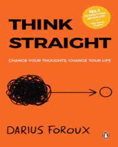 Think Straight: Change your thoughts, Change your life [Paperback] Foroux, Darius Paperback