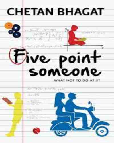 Five Point Someone ; What Not To Do At Iit - Chetan Bhagat