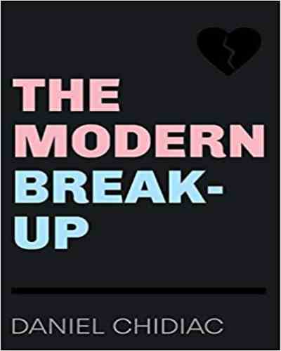 The Modern Break-Up by Daniel Chidiac,Contemporary