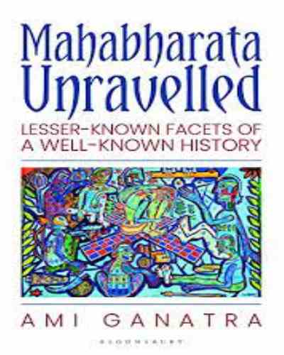 Mahabharata Unravelled: Lesser-Known Facets of a Well-Known History Paperback