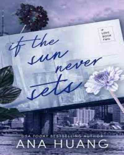 If the Sun Never Sets (If Love Book 2) Book 2 of 4: If Love  | by Ana Huang, Contemporary