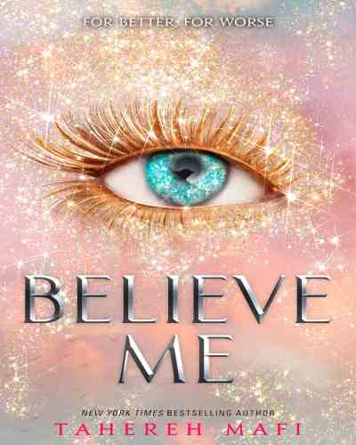 Believe Me  by Tahereh Mafi