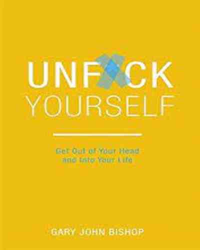 Unfu*k Yourself: Get Out of Your Head and Into Your Life