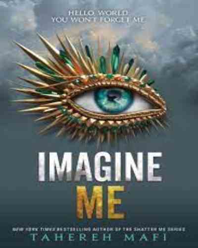 Imagine  Me – By Tahereh Mafi (shatter me)