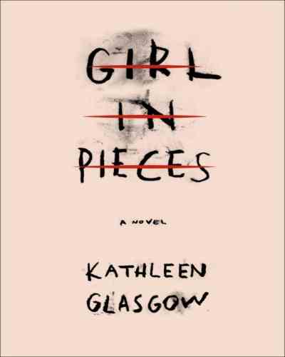 Girl in Pieces  Kathleen Glasgow