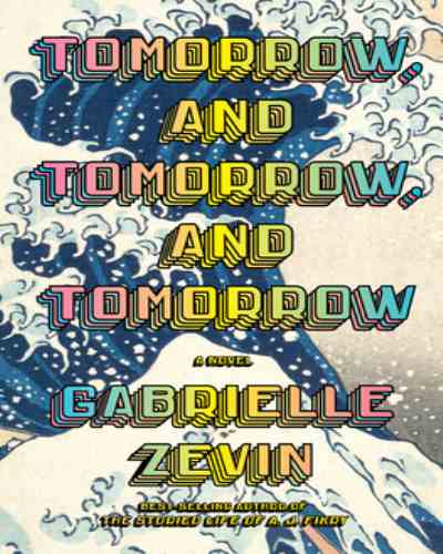 Tomorrow, and Tomorrow, and Tomorrow – Gabrielle Zevin