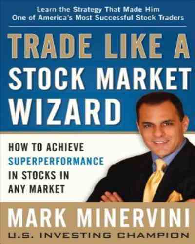 Trade like a stock market wizard- Mark Minervini