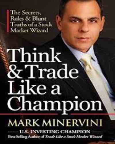 Think and Trade Like a Champion- Mark Minervini