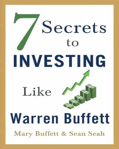 7 Secrets to Investing Like Warren Buffett - Sean Seah, Mary Buffett