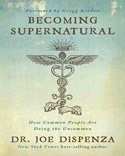 Becoming Supernatural by Dr. Joe Dispenza