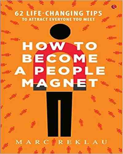 How to Become a People Magnet by Marc Reklau