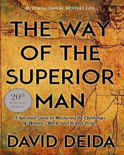 The Way of the Superior Man by David Deida