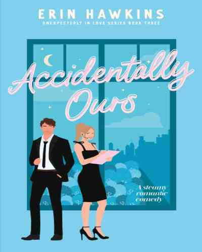 Accidentally Ours – Erin Hawkins