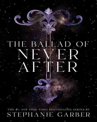 The Ballad of Never After by Stephanie Garber