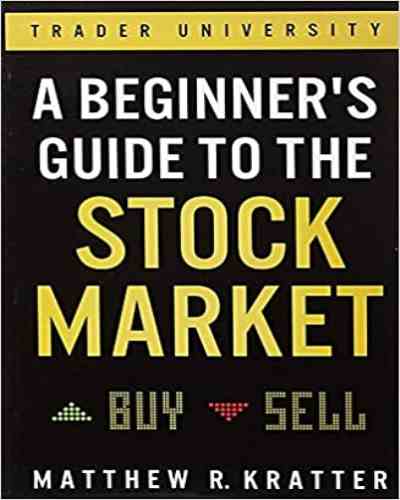 A Beginner’s Guide to the Stock Market by Matthew R Kratter